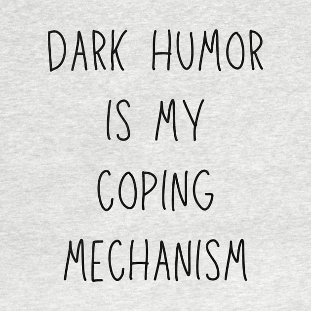 dark humor is my coping mechanism - funny anxiety jokes by Stumbling Designs